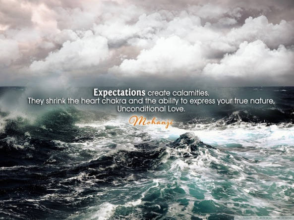 Mohanji quote - Expectations create calamities
