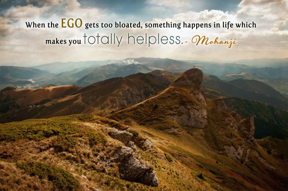 Mohanji quote - When ego gets too bloated