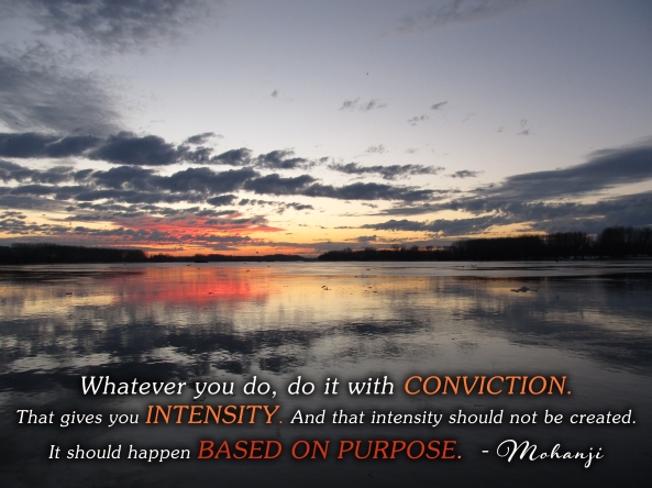 Mohanji quote - Whatever you do do it with conviction